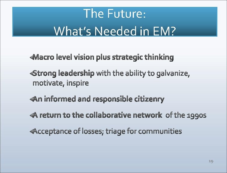 The Future: What’s Needed in EM? 19 