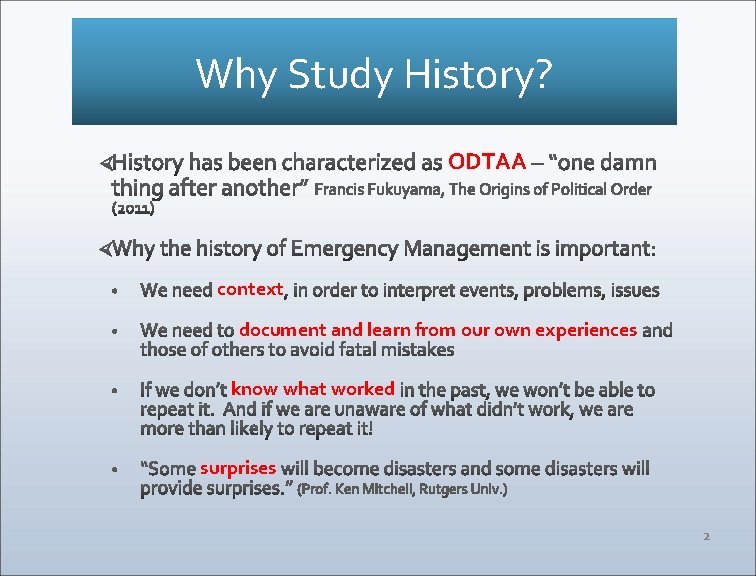 Why Study History? ODTAA context document and learn from our own experiences know what