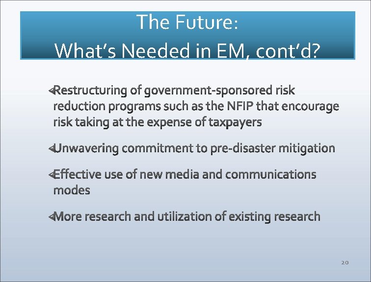 The Future: What’s Needed in EM, cont’d? 20 