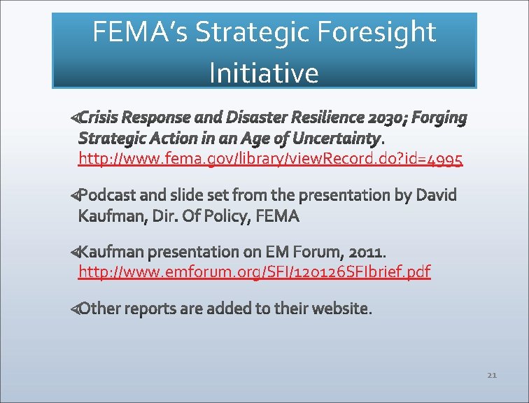 FEMA’s Strategic Foresight Initiative http: //www. fema. gov/library/view. Record. do? id=4995 http: //www. emforum.