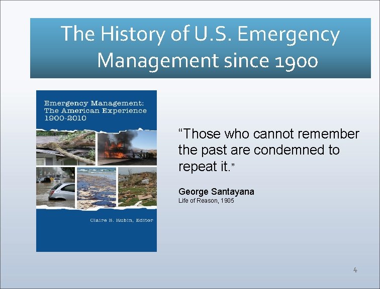 The History of U. S. Emergency Management since 1900 “Those who cannot remember the