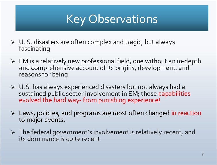 Key Observations Ø U. S. disasters are often complex and tragic, but always fascinating