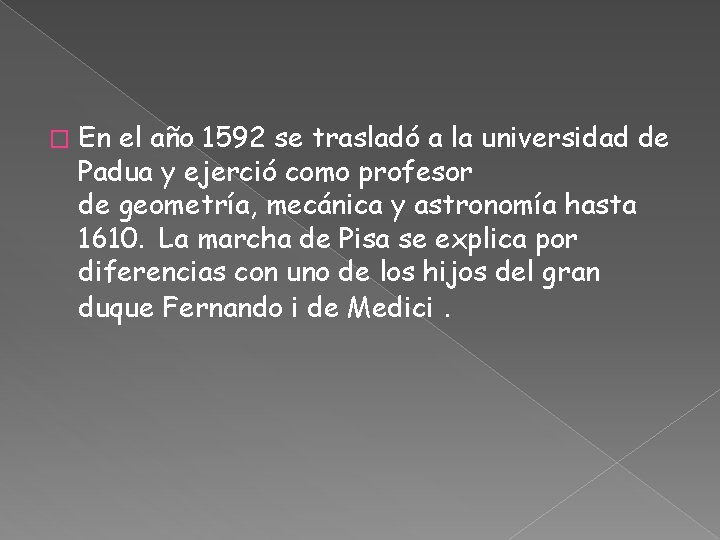 � En el año 1592 se trasladó a la universidad de Padua y ejerció