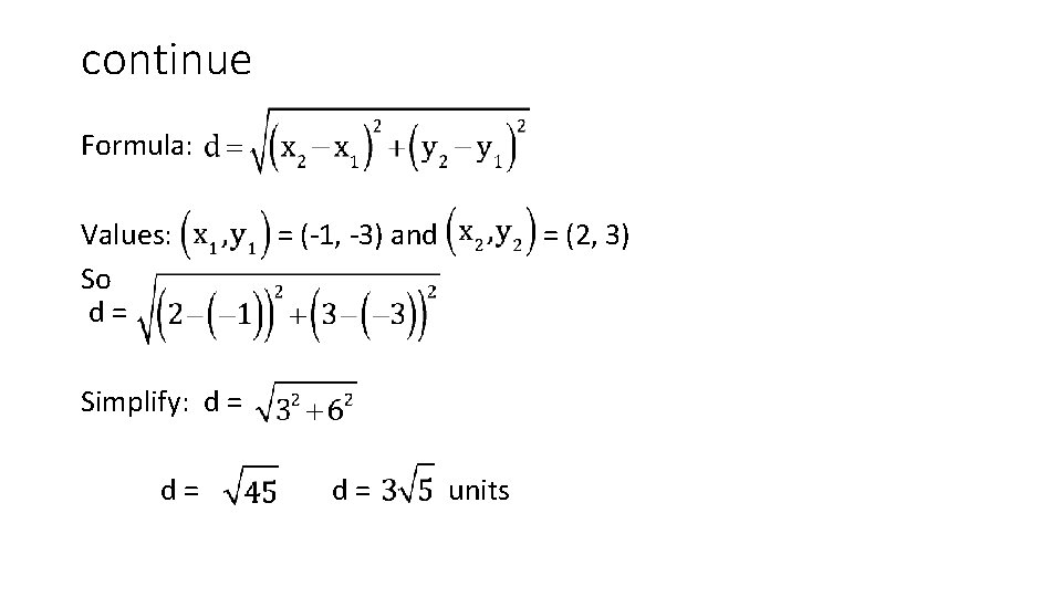 continue Formula: Values: So d= = (-1, -3) and = (2, 3) Simplify: d