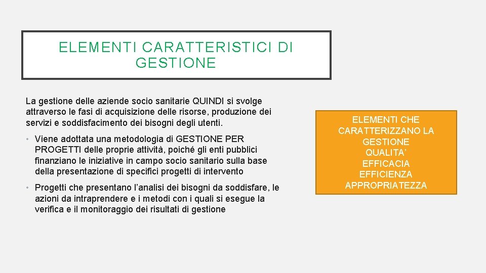 ELEMENTI CARATTERISTICI DI GESTIONE La gestione delle aziende socio sanitarie QUINDI si svolge attraverso