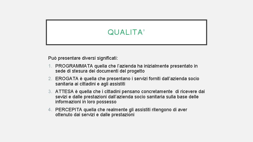 QUALITA’ Può presentare diversi significati: 1. PROGRAMMATA quella che l’azienda ha inizialmente presentato in