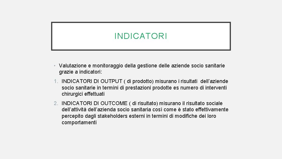 INDICATORI • Valutazione e monitoraggio della gestione delle aziende socio sanitarie grazie a indicatori: