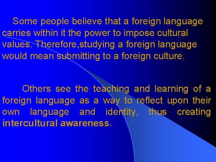 Some people believe that a foreign language carries within it the power to impose