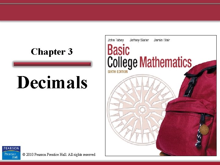 Chapter 3 Decimals © 2010 Pearson Prentice Hall. All rights reserved 