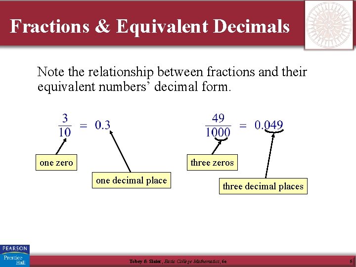 Fractions & Equivalent Decimals Note the relationship between fractions and their equivalent numbers’ decimal