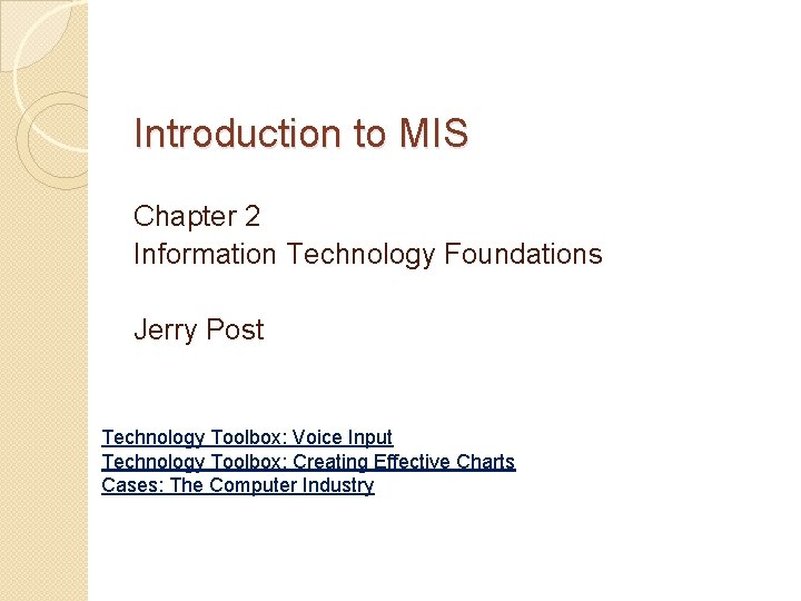 Introduction To MIS Chapter 2 Information Technology Foundations