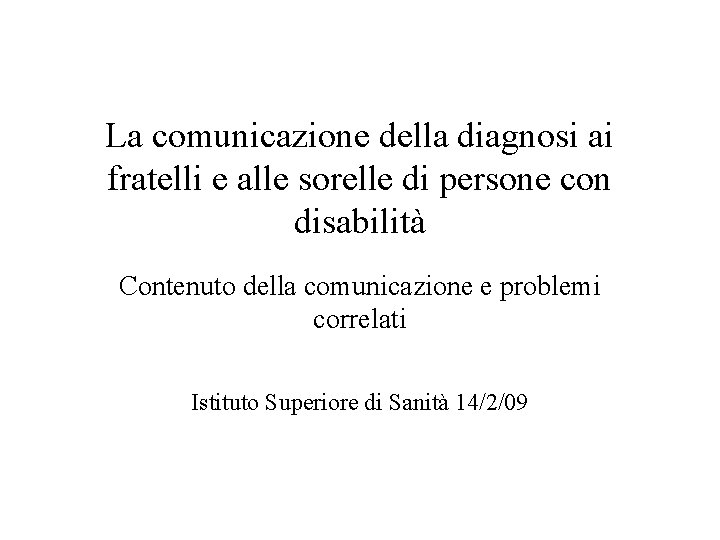 La comunicazione della diagnosi ai fratelli e alle sorelle di persone con disabilità Contenuto