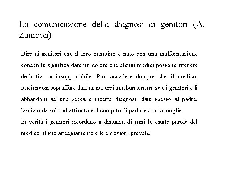 La comunicazione della diagnosi ai genitori (A. Zambon) Dire ai genitori che il loro