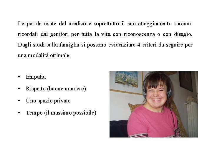 Le parole usate dal medico e soprattutto il suo atteggiamento saranno ricordati dai genitori