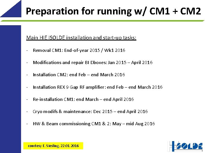 Preparation for running w/ CM 1 + CM 2 Main HIE ISOLDE installation and