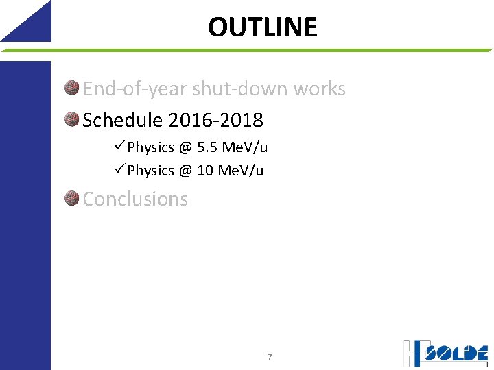 OUTLINE End-of-year shut-down works Schedule 2016 -2018 üPhysics @ 5. 5 Me. V/u üPhysics