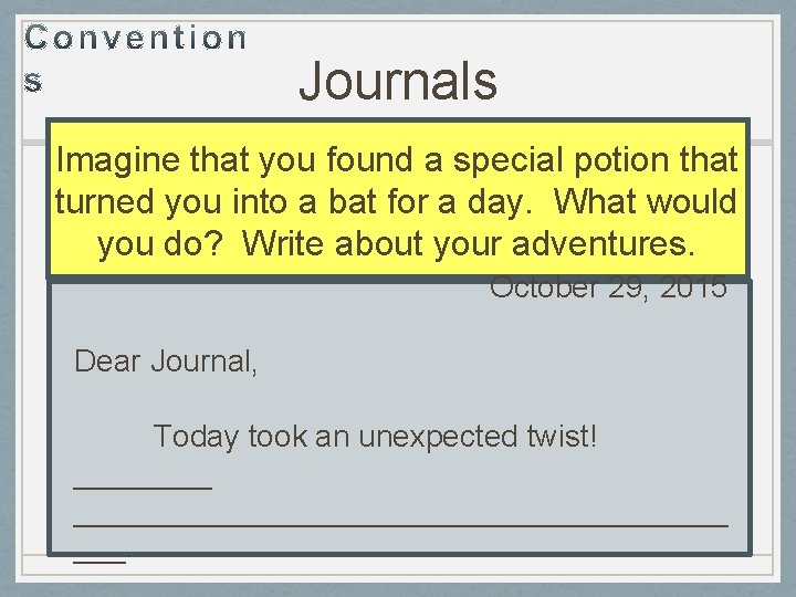 Journals Imagine that you found a special potion that turned you into a bat