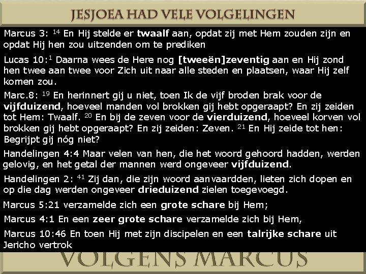 Marcus 3: 14 En Hij stelde er twaalf aan, opdat zij met Hem zouden