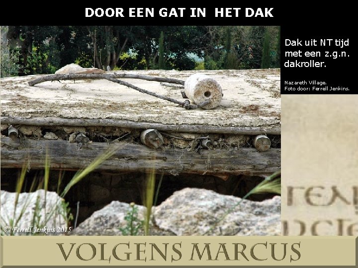 DOOR EEN GAT IN HET DAK Dak uit NT tijd met een z. g.