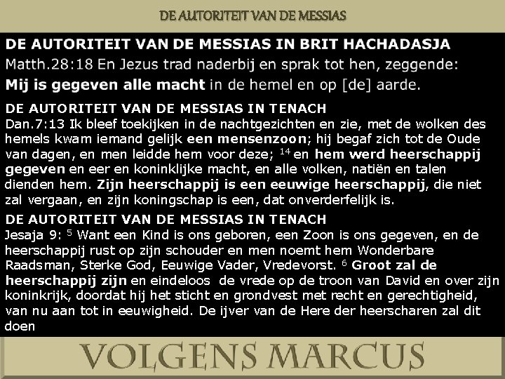 DE AUTORITEIT VAN DE MESSIAS IN TENACH Dan. 7: 13 Ik bleef toekijken in