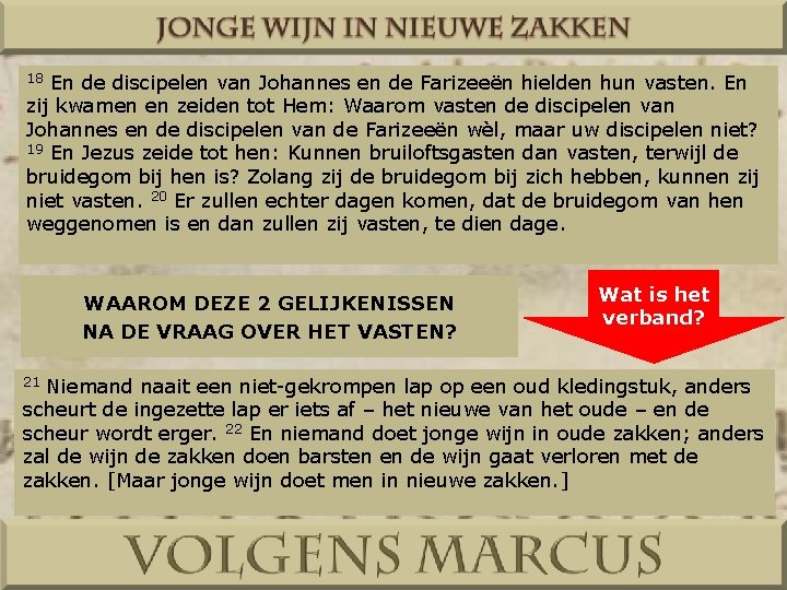 En de discipelen van Johannes en de Farizeeën hielden hun vasten. En zij kwamen