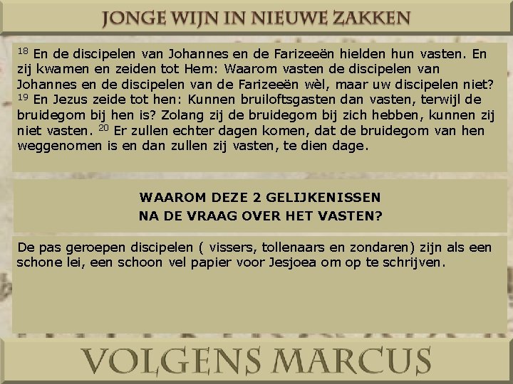 En de discipelen van Johannes en de Farizeeën hielden hun vasten. En zij kwamen