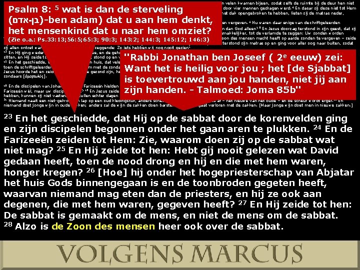 Marcus 21 En toen Hij weder te Kafarnaüm gekomen was, hoorde men na enige