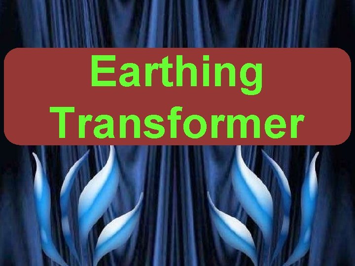 Earthing Transformer PRESENTED BY PROF. VG PATEL Wednesday, June 9, 2021 VG PATEL 1