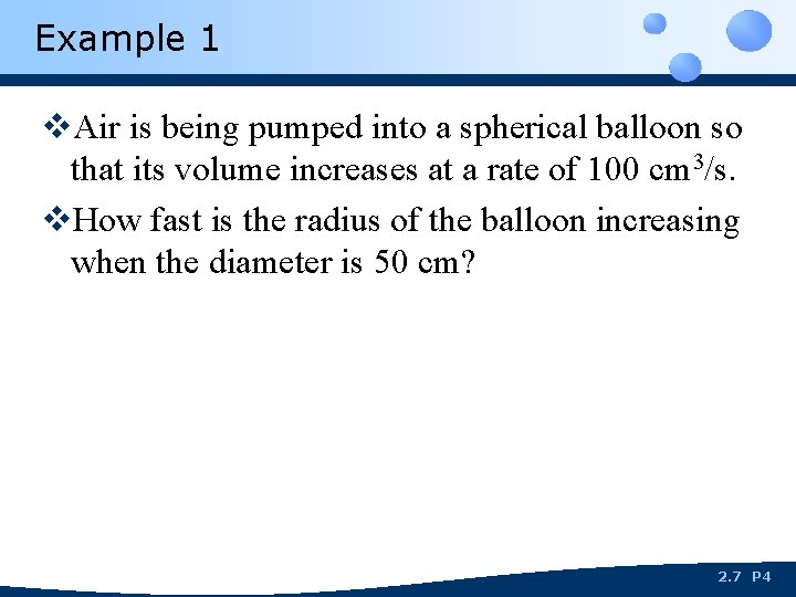 Example 1 v. Air is being pumped into a spherical balloon so that its