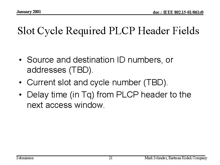 January 2001 doc. : IEEE 802. 15 -01/061 r 0 Slot Cycle Required PLCP January 2001 doc. : IEEE 802. 15 -01/061 r 0 Slot Cycle Required PLCP