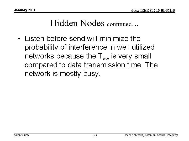 January 2001 doc. : IEEE 802. 15 -01/061 r 0 Hidden Nodes continued. .