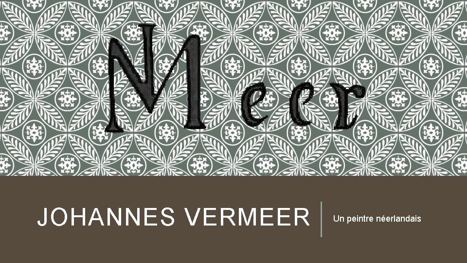 JOHANNES VERMEER Un peintre néerlandais 