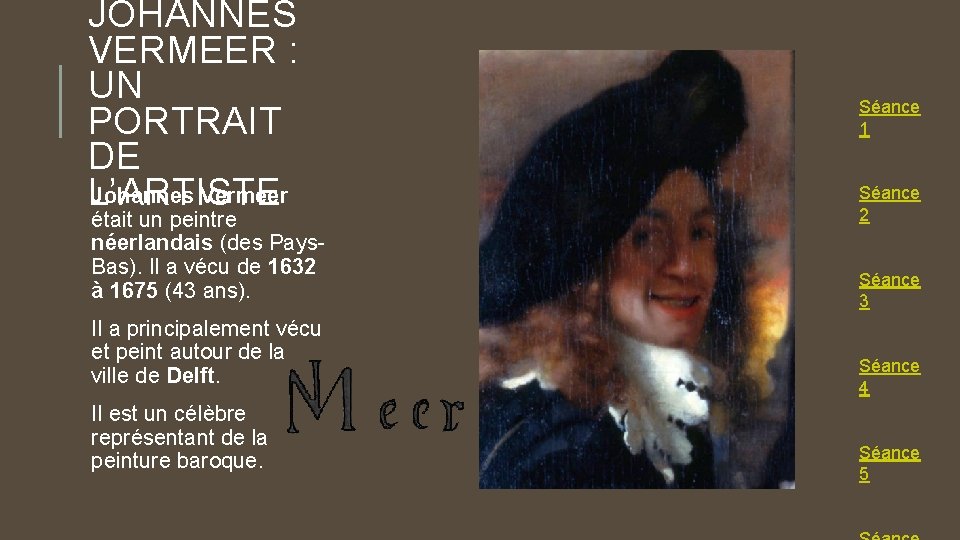 JOHANNES VERMEER : UN PORTRAIT DE Johannes Vermeer L’ARTISTE était un peintre néerlandais (des