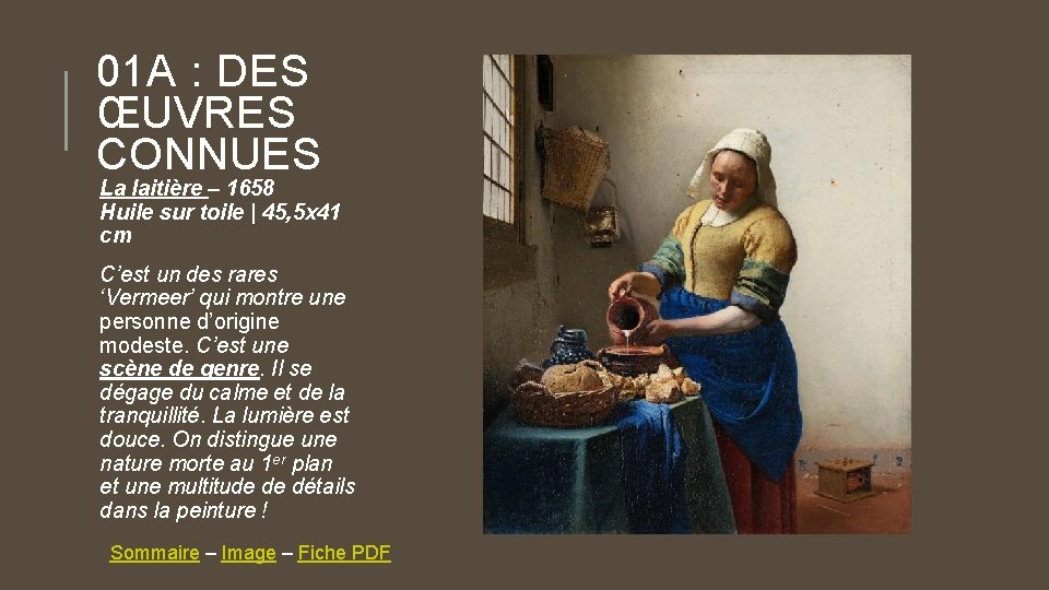 01 A : DES ŒUVRES CONNUES La laitière – 1658 Huile sur toile |