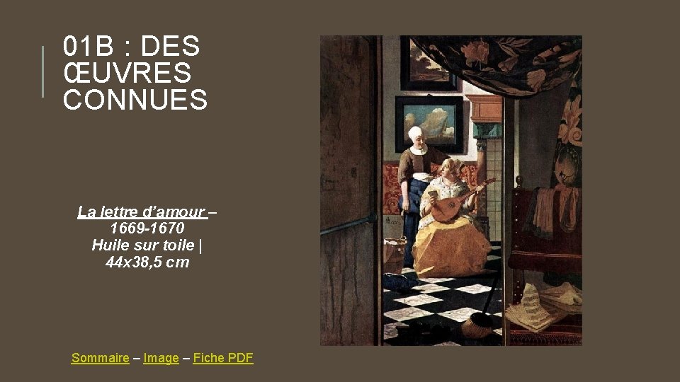 01 B : DES ŒUVRES CONNUES La lettre d’amour – 1669 -1670 Huile sur