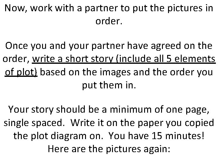 Now, work with a partner to put the pictures in order. Once you and