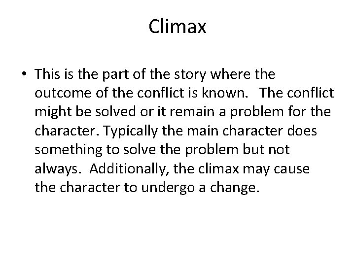 Climax • This is the part of the story where the outcome of the