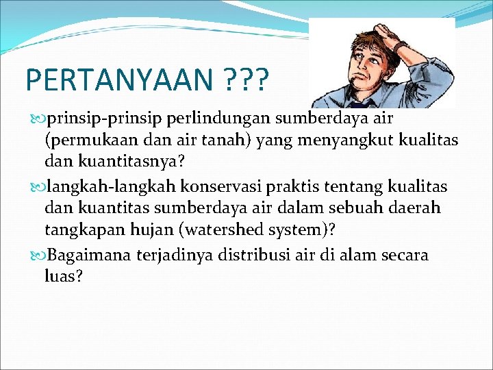 PERTANYAAN ? ? ? prinsip-prinsip perlindungan sumberdaya air (permukaan dan air tanah) yang menyangkut