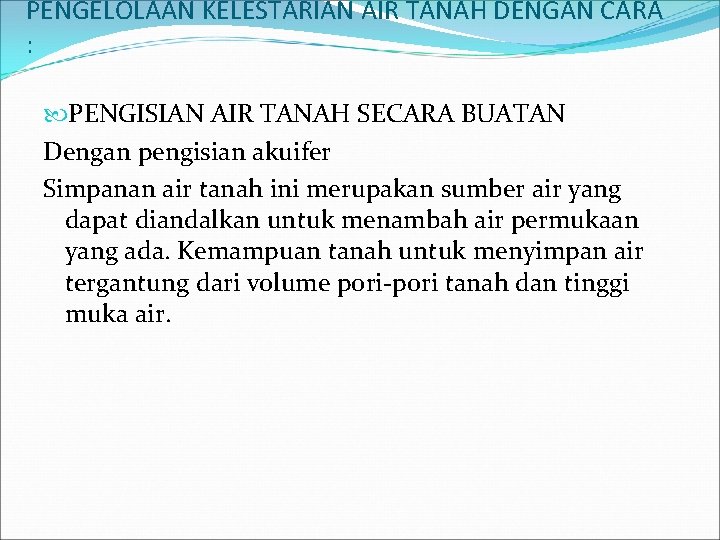 PENGELOLAAN KELESTARIAN AIR TANAH DENGAN CARA : PENGISIAN AIR TANAH SECARA BUATAN Dengan pengisian