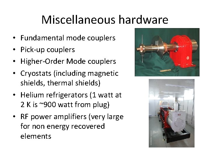 Miscellaneous hardware Fundamental mode couplers Pick-up couplers Higher-Order Mode couplers Cryostats (including magnetic shields, Miscellaneous hardware Fundamental mode couplers Pick-up couplers Higher-Order Mode couplers Cryostats (including magnetic shields,