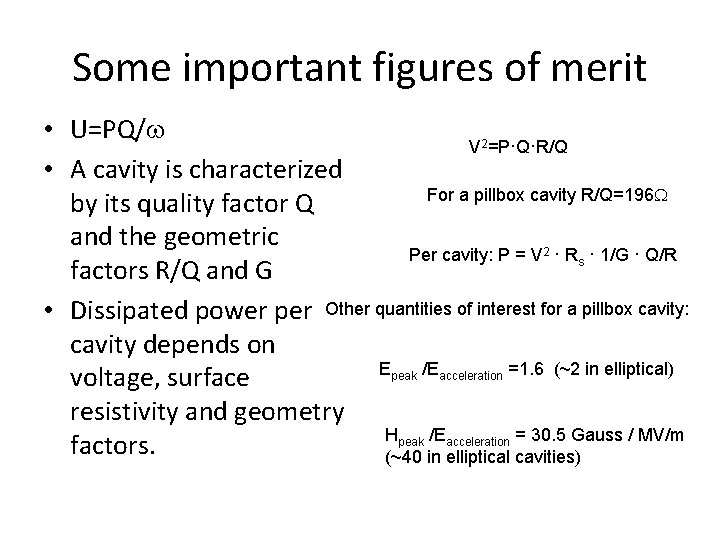 Some important figures of merit • U=PQ/ V 2=P·Q·R/Q • A cavity is characterized Some important figures of merit • U=PQ/ V 2=P·Q·R/Q • A cavity is characterized