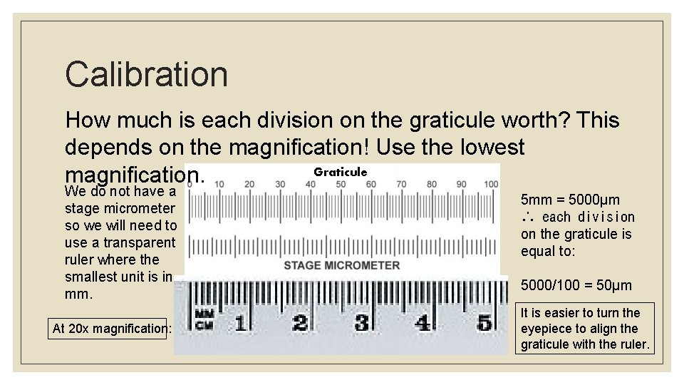 Calibration How much is each division on the graticule worth? This depends on the