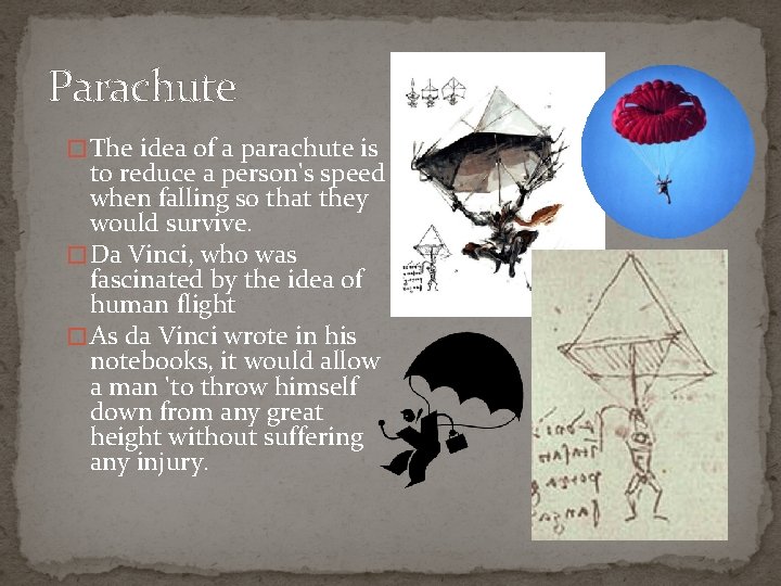 Parachute � The idea of a parachute is to reduce a person's speed when