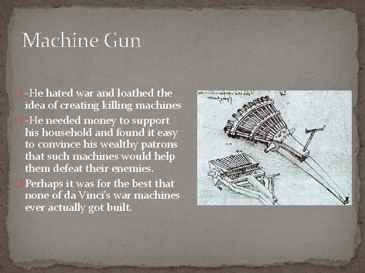 Machine Gun � -He hated war and loathed the idea of creating killing machines