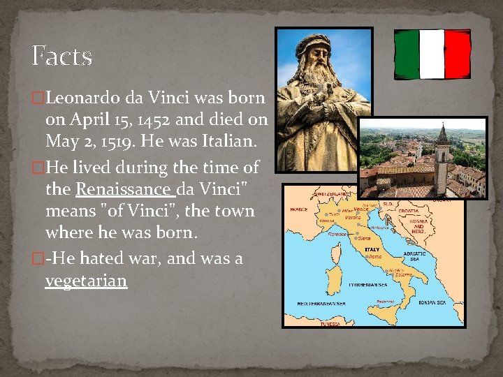 Facts �Leonardo da Vinci was born on April 15, 1452 and died on May