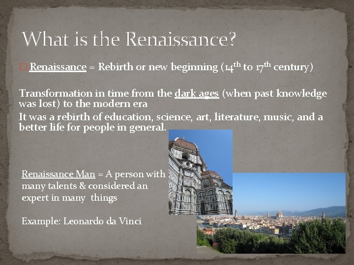 What is the Renaissance? � Renaissance = Rebirth or new beginning (14 th to