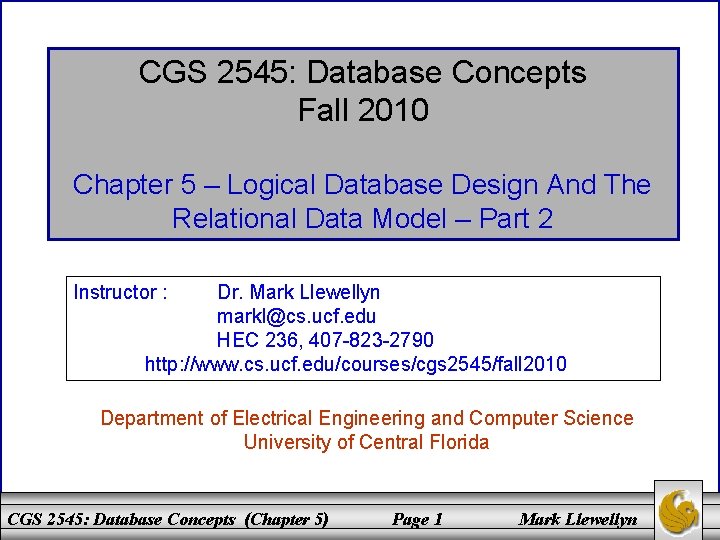 CGS 2545: Database Concepts Fall 2010 Chapter 5 – Logical Database Design And The