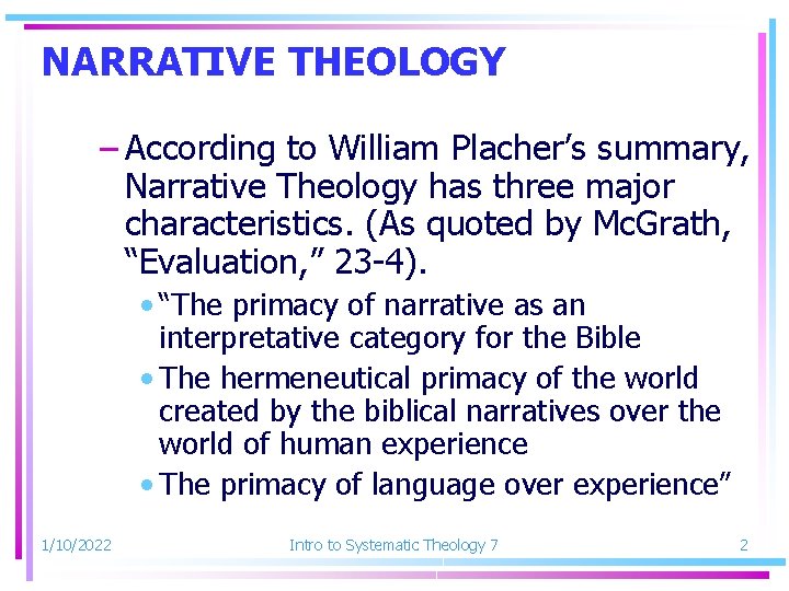 NARRATIVE THEOLOGY – According to William Placher’s summary, Narrative Theology has three major characteristics. NARRATIVE THEOLOGY – According to William Placher’s summary, Narrative Theology has three major characteristics.
