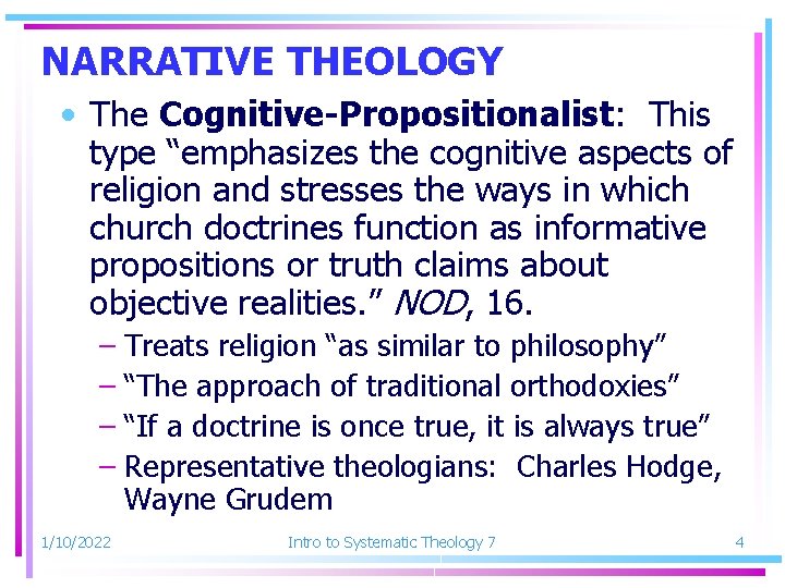 NARRATIVE THEOLOGY • The Cognitive-Propositionalist: This type “emphasizes the cognitive aspects of religion and