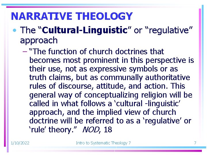 NARRATIVE THEOLOGY • The “Cultural-Linguistic” or “regulative” approach – “The function of church doctrines